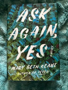 Ask Again, Yes by Mary Beth Keane